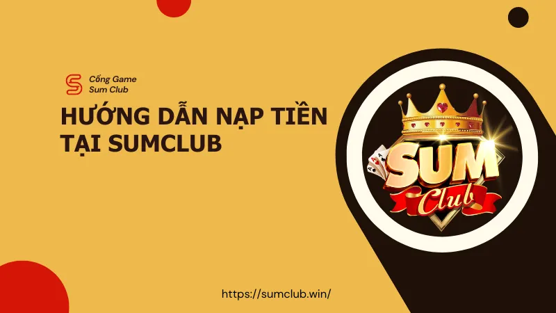 Hướng Dẫn Nạp Tiền Tại Sumclub