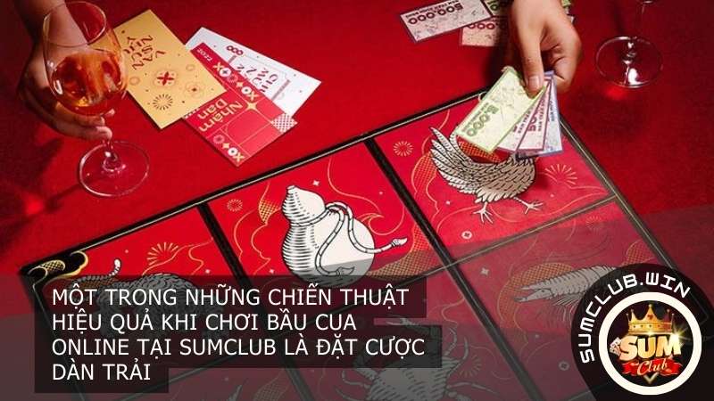 Một trong những chiến thuật hiệu quả khi chơi Bầu Cua online tại Sumclub là đặt cược dàn trải