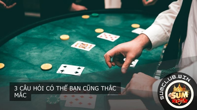 3 câu hỏi có thể bạn cũng thắc mắc