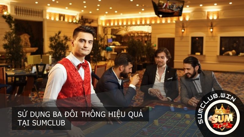 Sử dụng ba đôi thông hiệu quả tại SUMCLUB