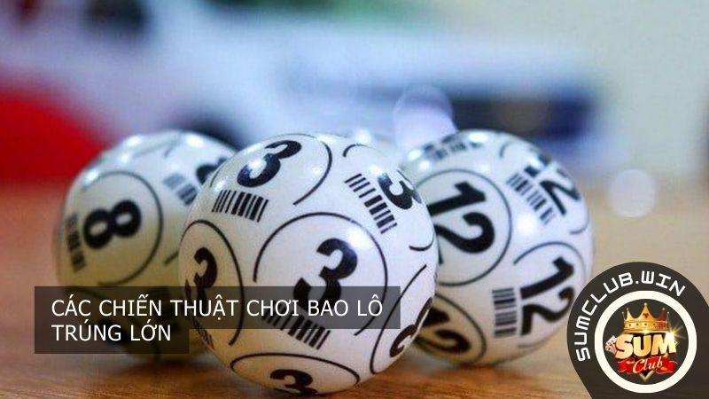 Các chiến thuật chơi bao lô trúng lớn