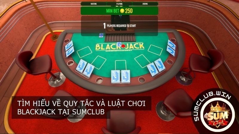 Tìm hiểu về quy tắc và luật chơi Blackjack tại SUMCLUB