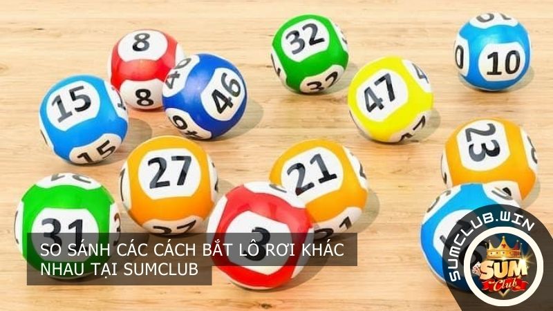 So sánh các cách bắt lô rơi khác nhau tại SUMCLUB