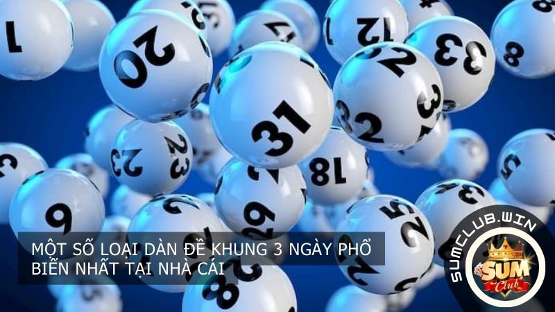 Một số loại dàn đề khung 3 ngày phổ biến nhất tại nhà cái
