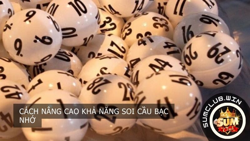 Cách nâng cao khả năng soi cầu bạc nhớ