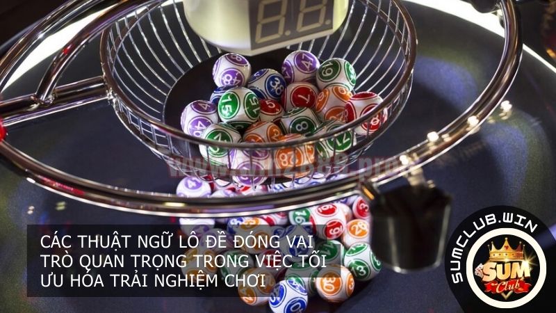 Các thuật ngữ lô đề đóng vai trò quan trọng trong việc tối ưu hóa trải nghiệm chơi